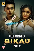 Bikau Part 2 2023 Ullu Hindi Web Series Download 480p 720p 1080p Mp4Moviez